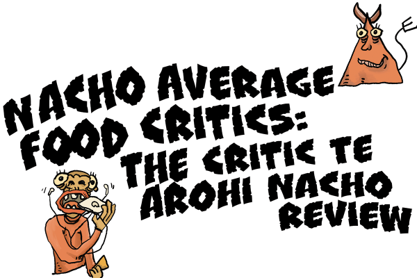 Nacho Average Food Critics: The Critic Te Ārohi Nacho Review