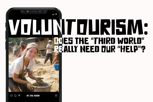 Voluntourism: Does the Third World Really Need Our Help?