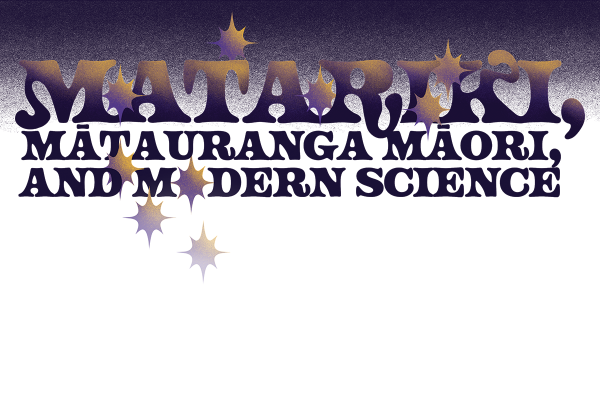 Matariki, Mātauranga Māori, and Modern Science