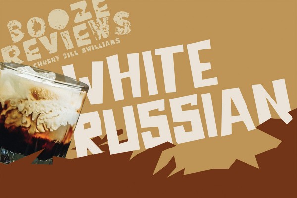 Booze Reviews: White Russian