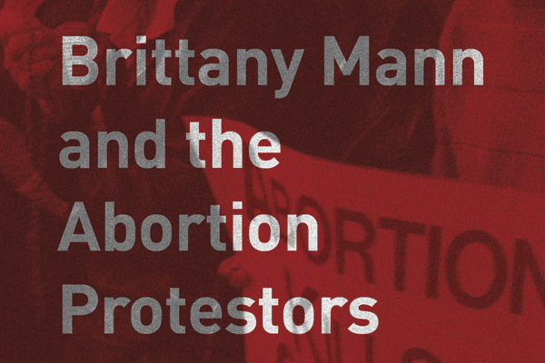 Brittany Mann and the Abortion Protestors