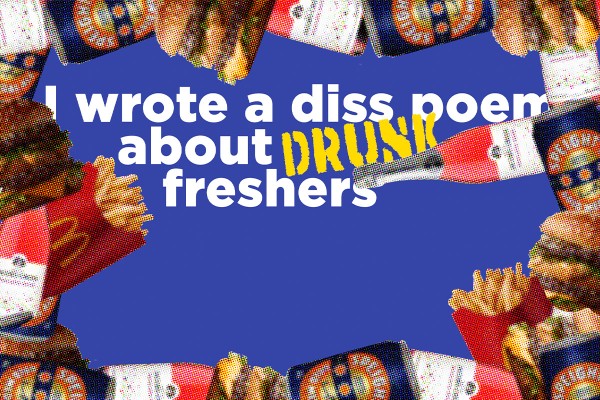 i wrote a diss poem about drunk freshers