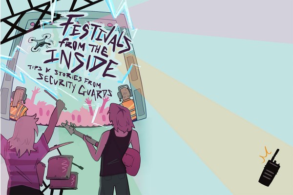 FESTIVAL FROM THE INSIDE: TIPS AND STORIES FROM SECURITY GUARDS 