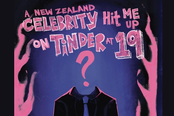 A New Zealand Celebrity Hit Me Up On Tinder At 19 A New Zealand Celebrity Hit Me Up On Tinder At 19
