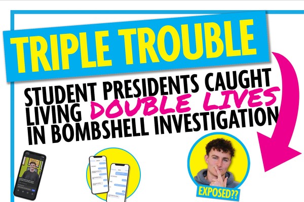 TRIPLE TROUBLE: Student presidents CAUGHT living DOUBLE LIVES in BOMBSHELL INVESTIGATION