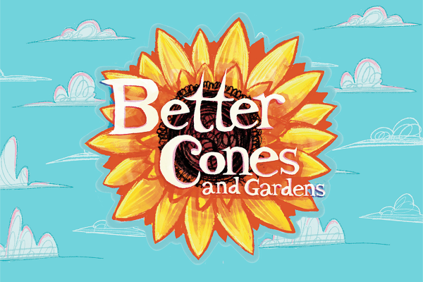 Better Cones and Gardens: Exchange Students Better Cones and Gardens: Exchange Students