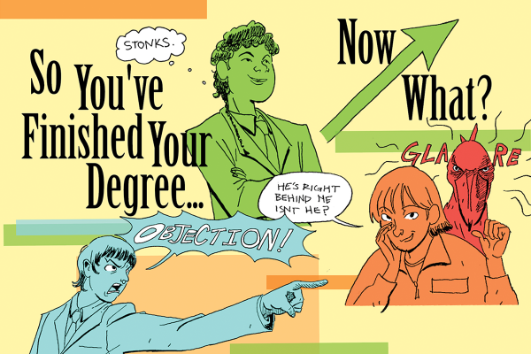 So You’ve Got a Degree. Now What? So You’ve Got a Degree. Now What?