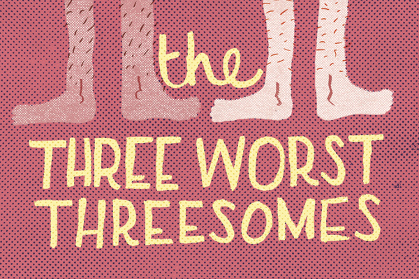 The Three Worst Threesomes