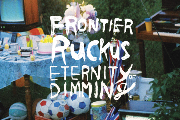 Frontier Ruckus - Eternity Dimming