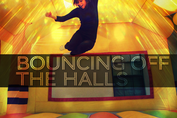Bouncing off the Halls | Issue 12