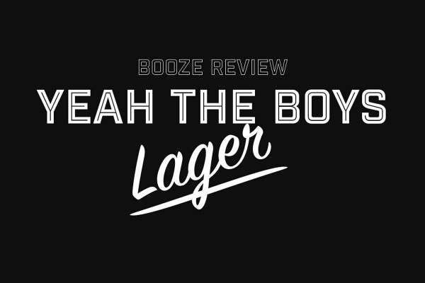 Booze Reviews | Yeah the Boys Lager