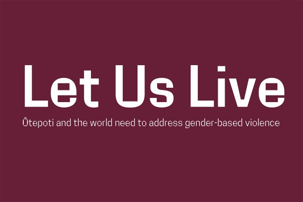 Let Us Live: Ōtepoti and the world need to address gender-based violence