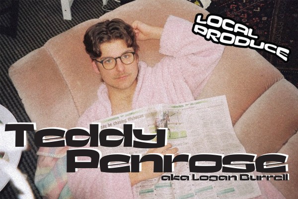 Local Produce: Teddy Penrose, aka Logan Burrell 
