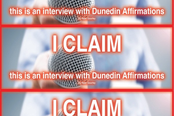 I CLAIM: This is an interview with Dunedin Affirmations